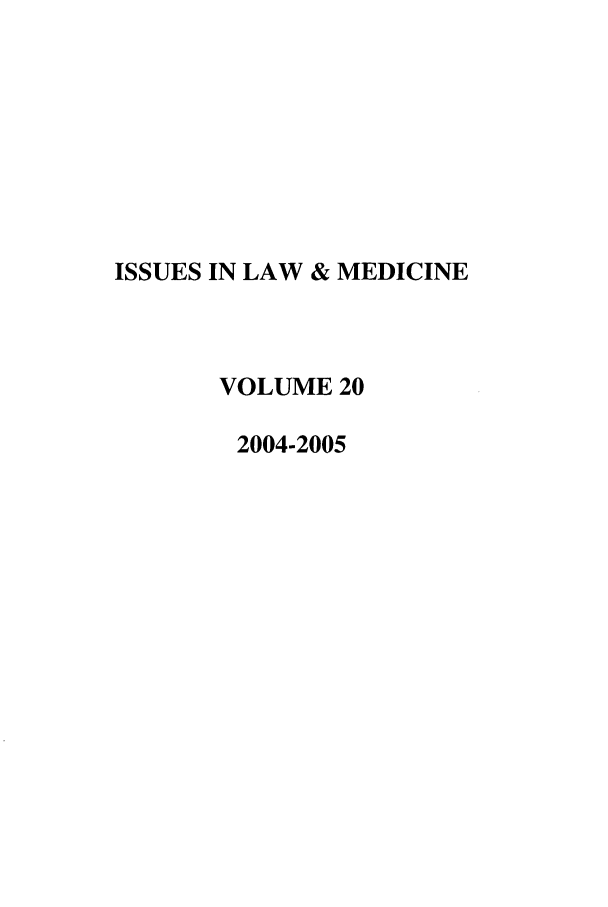 handle is hein.journals/ilmed20 and id is 1 raw text is: ISSUES IN LAW & MEDICINEVOLUME 202004-2005