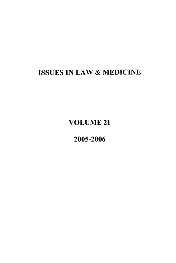 handle is hein.journals/ilmed21 and id is 1 raw text is: ISSUES IN LAW & MEDICINEVOLUME 212005-2006