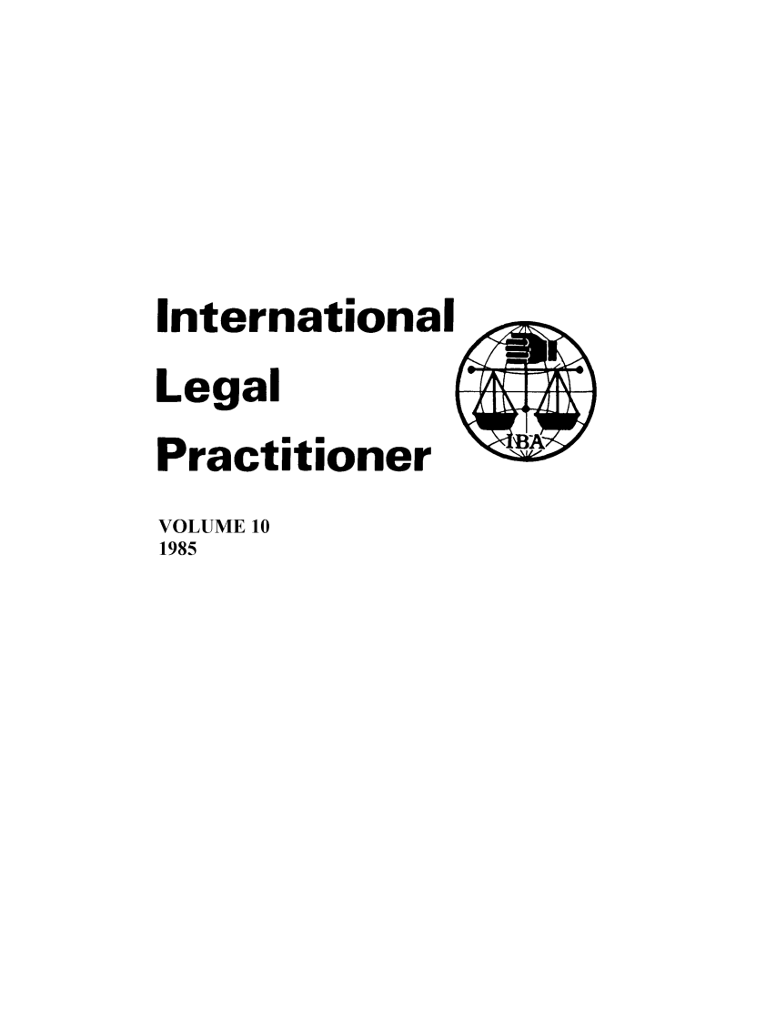 handle is hein.journals/ilp10 and id is 1 raw text is: International
Legal
Practitioner
VOLUME 10
1985



