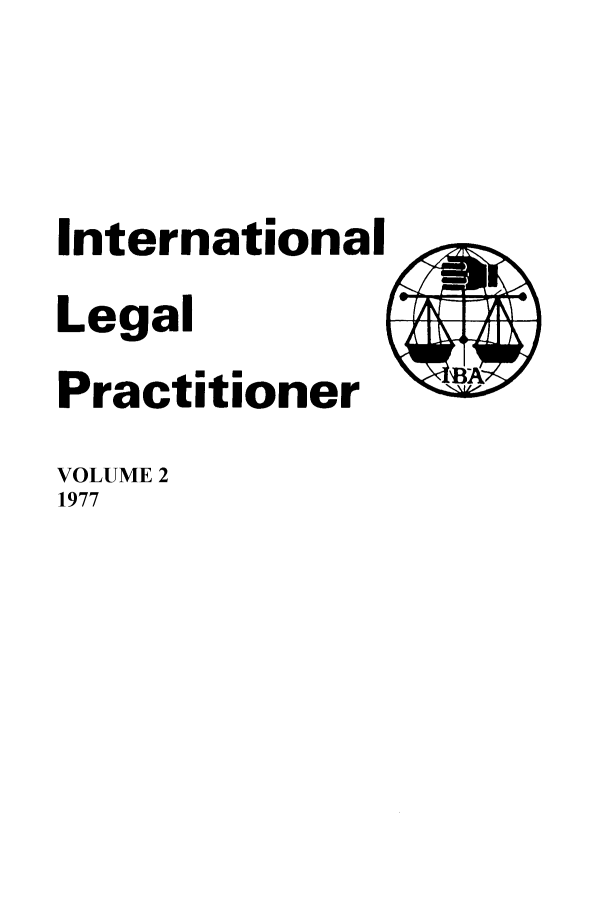 handle is hein.journals/ilp2 and id is 1 raw text is: International
Legal
Practitioner
VOLUME 2
1977


