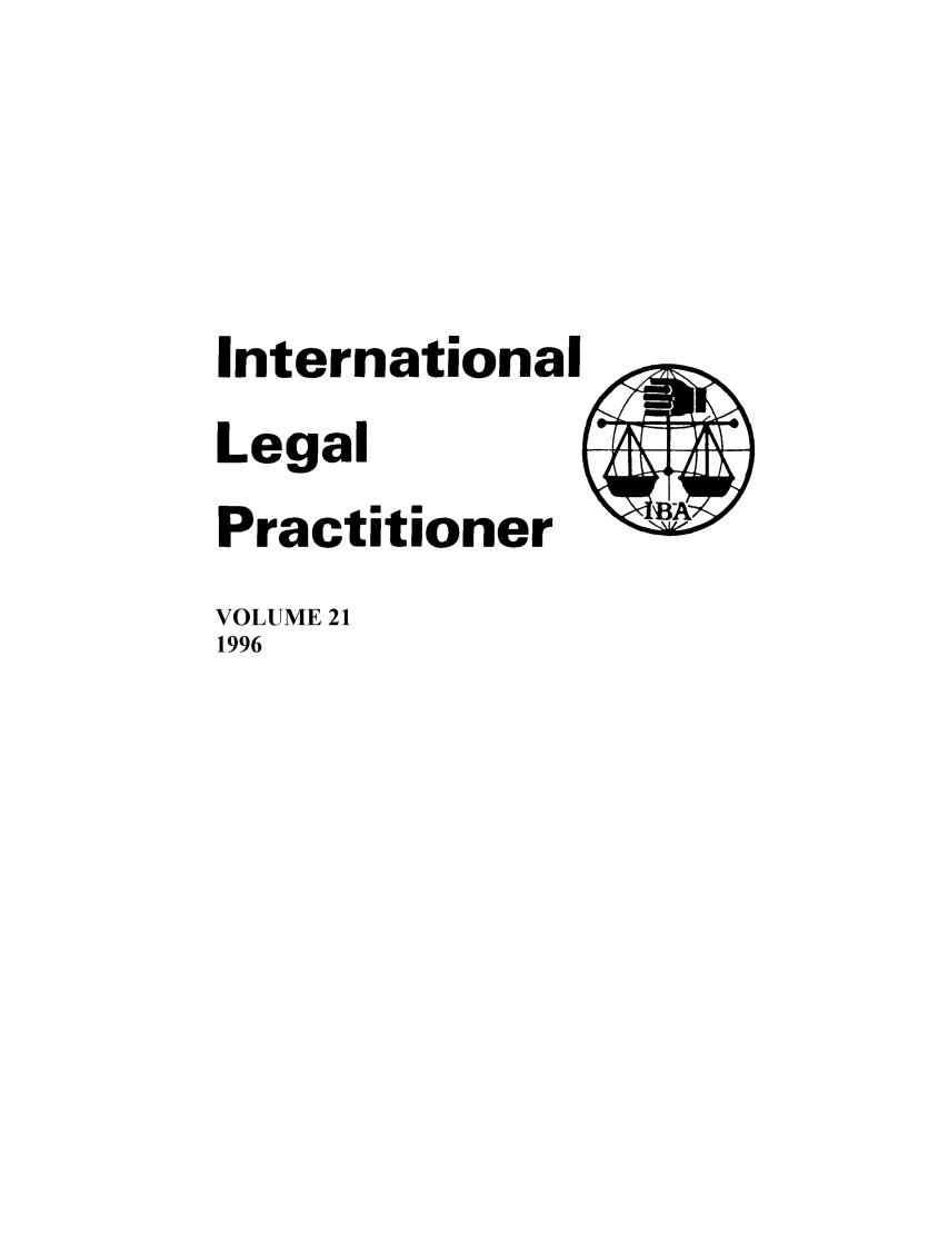 handle is hein.journals/ilp21 and id is 1 raw text is: International
Legal
Practitioner
VOLUME 21
1996


