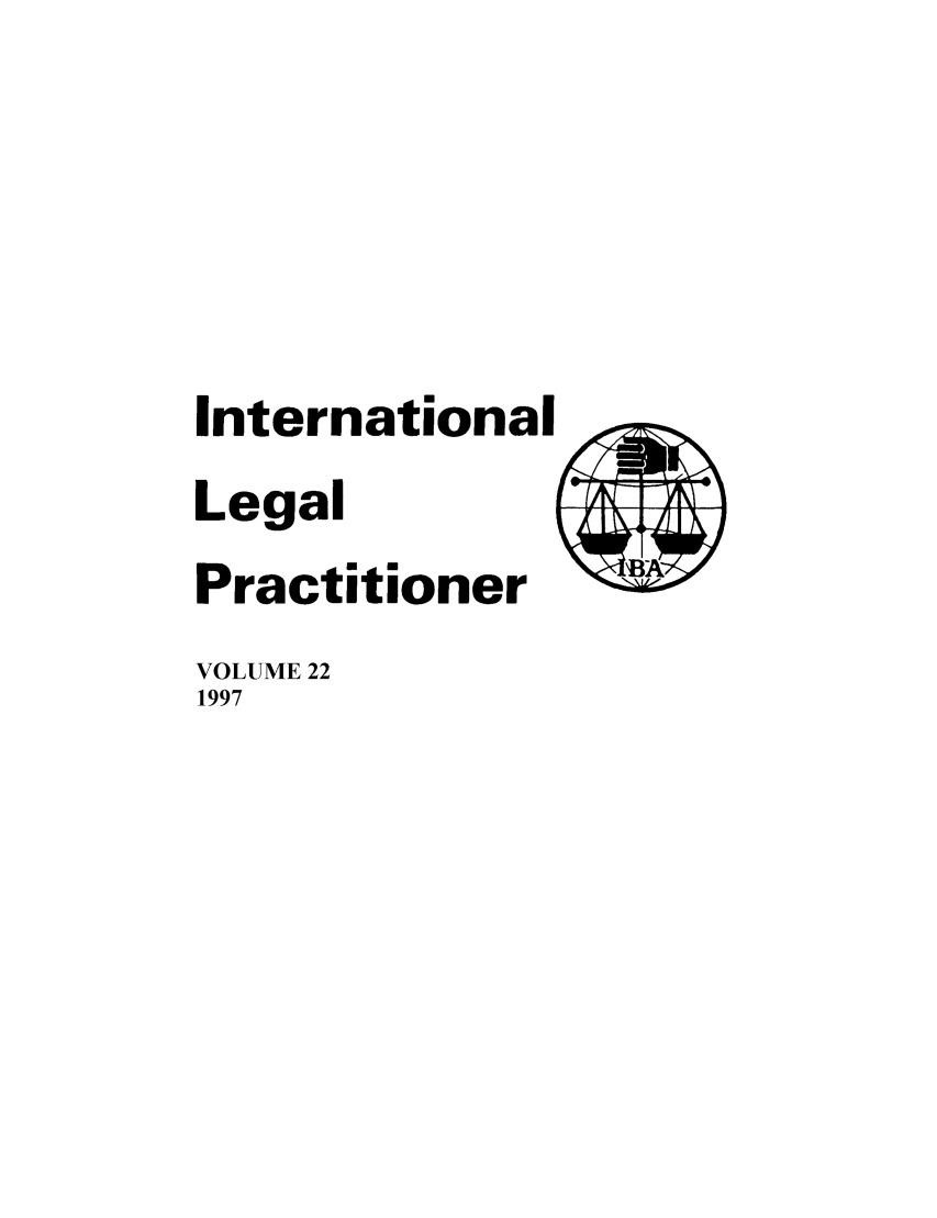 handle is hein.journals/ilp22 and id is 1 raw text is: International
Legal
Practitioner
VOLUME 22
1997


