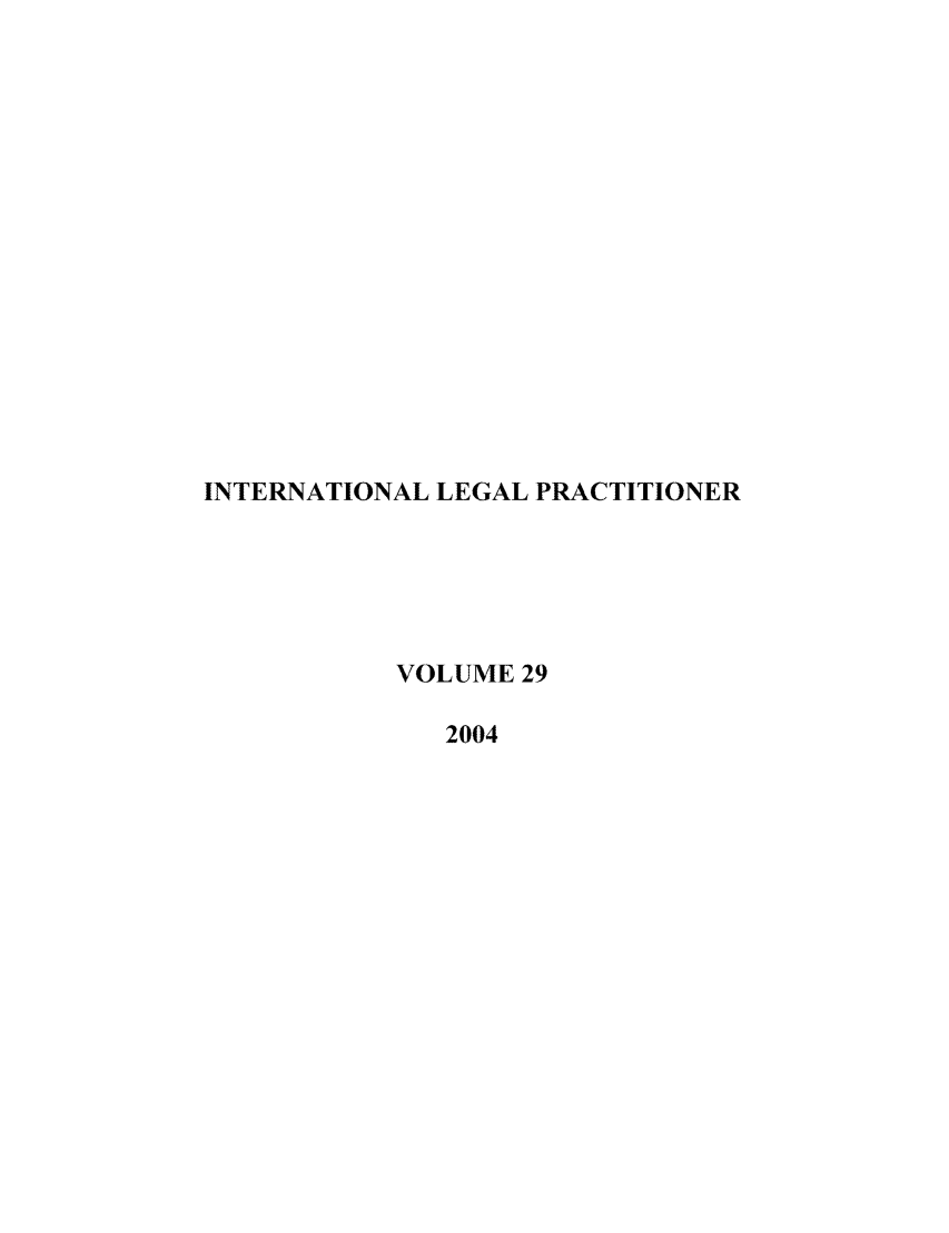 handle is hein.journals/ilp29 and id is 1 raw text is: INTERNATIONAL LEGAL PRACTITIONER
VOLUME 29
2004


