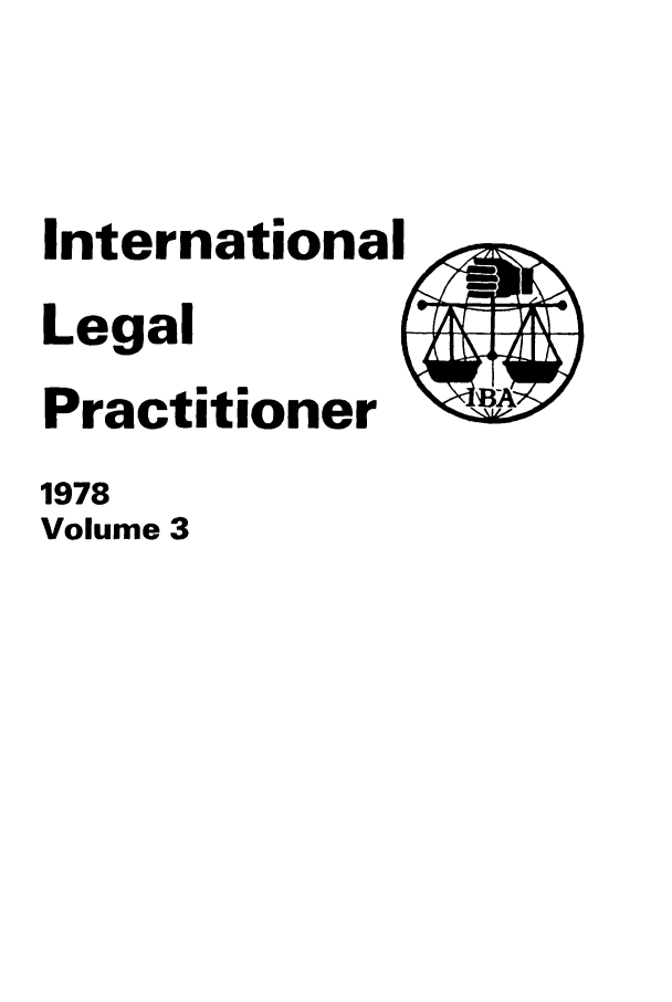 handle is hein.journals/ilp3 and id is 1 raw text is: International
Legal
Practitioner
1978
Volume 3


