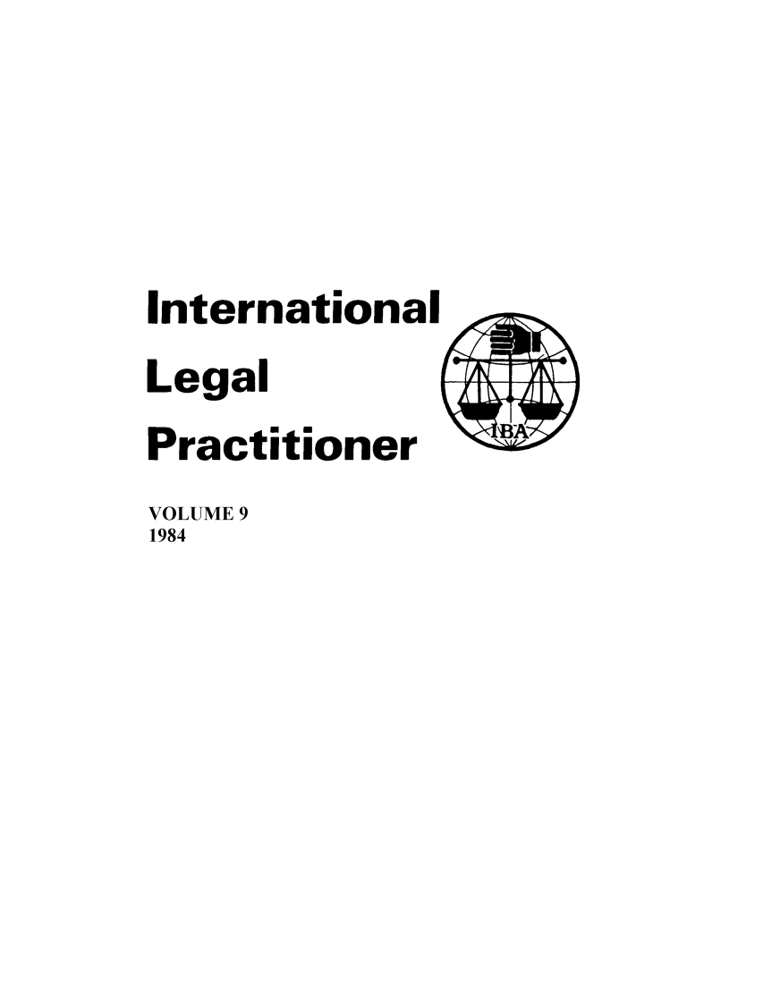 handle is hein.journals/ilp9 and id is 1 raw text is: International
Legal
Practitioner
VOLUME 9
1984


