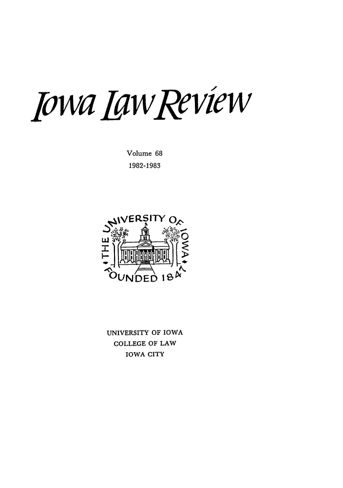 handle is hein.journals/ilr68 and id is 1 raw text is: jowa LawRe viewVolume 681982-1983%VERSITY 00LINDED 1 9UNIVERSITY OF IOWACOLLEGE OF LAWIOWA CITY
