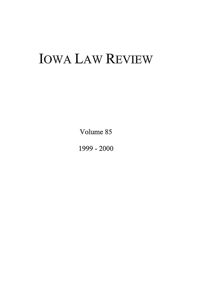 handle is hein.journals/ilr85 and id is 1 raw text is: IOWA LAW REVIEWVolume 851999- 2000