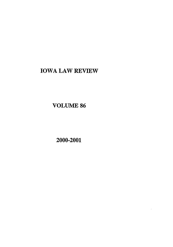 handle is hein.journals/ilr86 and id is 1 raw text is: IOWA LAW REVIEWVOLUME 862000-2001