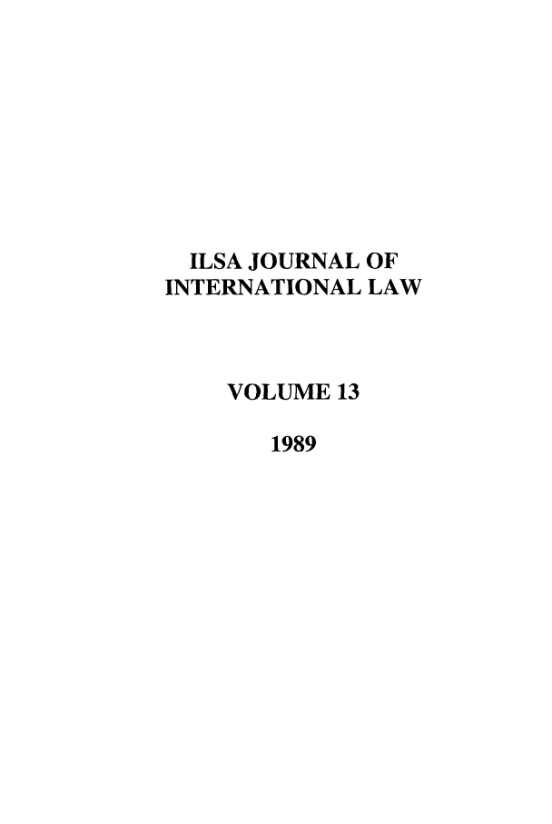 handle is hein.journals/ilsa13 and id is 1 raw text is: ILSA JOURNAL OFINTERNATIONAL LAWVOLUME 131989