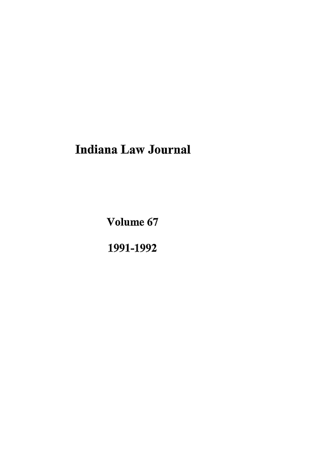 handle is hein.journals/indana67 and id is 1 raw text is: Indiana Law Journal
Volume 67
1991-1992


