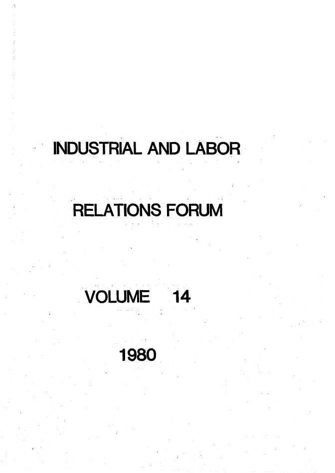 handle is hein.journals/indlref14 and id is 1 raw text is: INDUSTRIAL AND LABORRELATIONS FORUMVOLUME141980