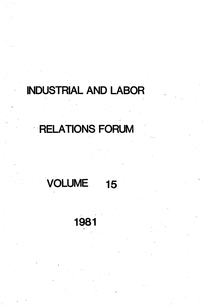 handle is hein.journals/indlref15 and id is 1 raw text is: INDUSTRIAL AND LABORRELATIONS FORUMVOLUME151981
