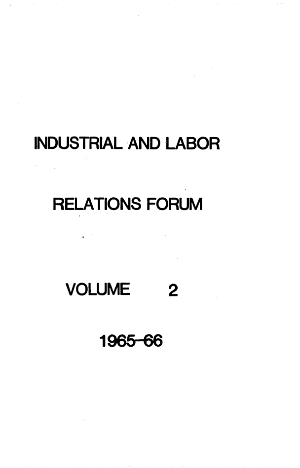 handle is hein.journals/indlref2 and id is 1 raw text is: INDUSTRIAL AND LABORRELATIONS FORUMVOLUME21965-66