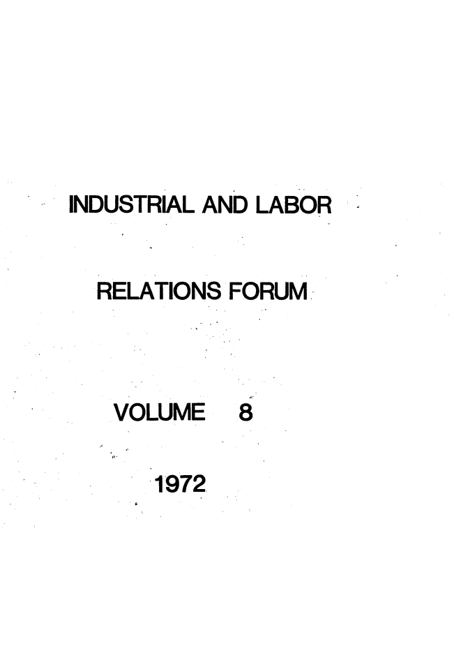handle is hein.journals/indlref8 and id is 1 raw text is: INDUSTRIAL AND LABORRELATIONS FORUMVOLUME81972