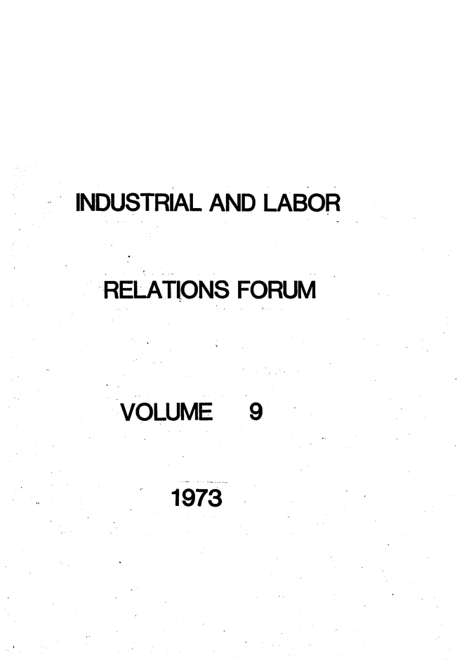 handle is hein.journals/indlref9 and id is 1 raw text is: INDUSTRIAL AND LABORRELATIONS FORUMVOLUME91973