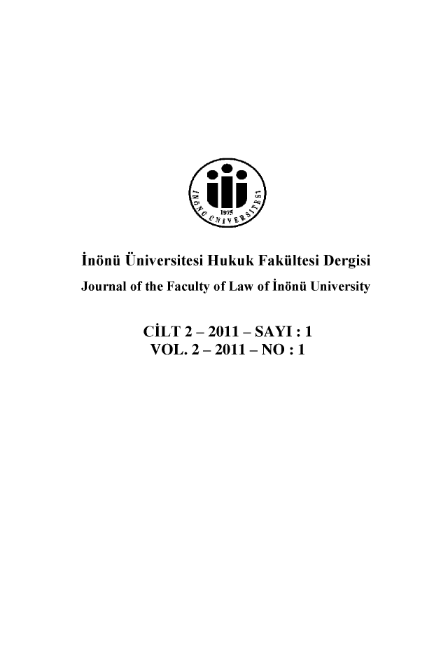 handle is hein.journals/inonu2 and id is 1 raw text is:                   197S5inbnii Universitesi Hukuk Fakiiltesi DergisiJournal of the Faculty of Law of inbnii University         CILT 2 - 2011 - SAYI: 1         VOL. 2- 2011 - NO : 1