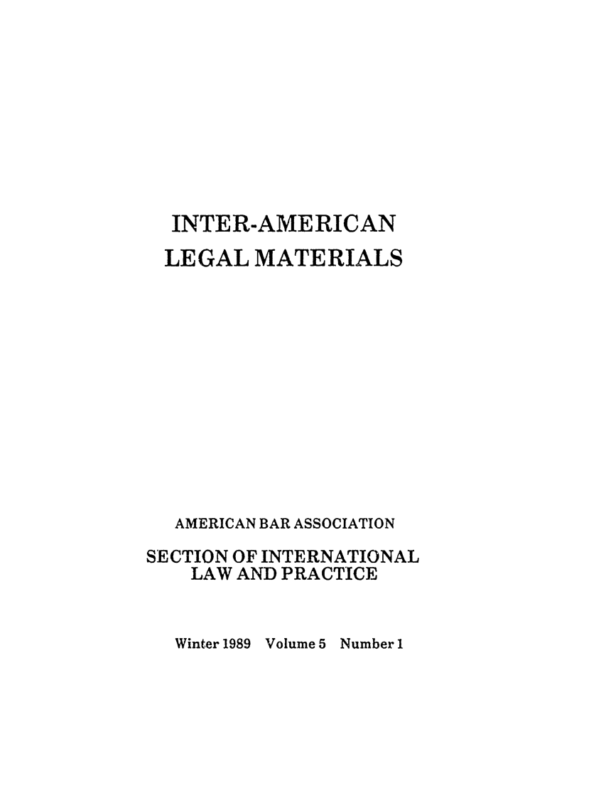 handle is hein.journals/intamlm5 and id is 1 raw text is: INTER-AMERICAN
LEGAL MATERIALS
AMERICAN BAR ASSOCIATION
SECTION OF INTERNATIONAL
LAW AND PRACTICE

Winter 1989

Volume 5

Number 1


