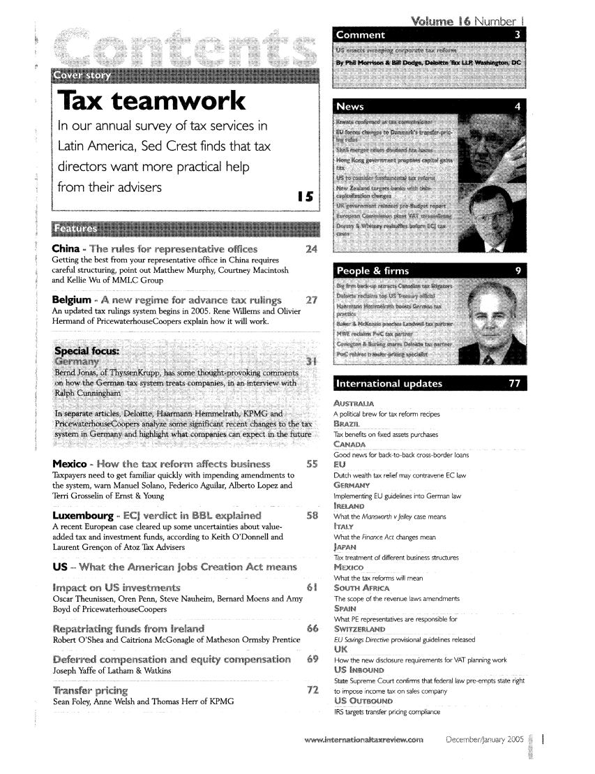 handle is hein.journals/intaxr16 and id is 1 raw text is: Tax teamwork
In our annual survey of tax services in
Latin America, Sed Crest finds that tax

directors want more practical help
from their advisers

isl

China -         le e  o  ieprnenttivt of re                  2,
Getting the best from your representative office in China requires
careful structuring, point out Matthew Murphy, Courtney Macintosh
and Kellie Wu of MMLC Group
Belgium   -Artw      egirn   for a2v        t     shns        I7
An updated tax rulings system begins in 2005. Rene Willems and Olivier
Hermand of PricewaterhouseCoopers explain how it will work.

Special focus
Bemad Jonas, ,of Thysnrp     e  oetosgtrvkn           laet
on how the German tx system treat comp'nieso tn an M n wwith
RMalph cun m
Is separate artxles, Dekutte, Hariann Hi7efIrath, KPMG and
Pulct  aehueoo      aaayesorte sgfcatrecent cagsto thet
systmsGemn an~ hig~h]       ssa r    pw        expec m     bto
Mexico     How fli    t    reorn      fit Je L       g
Taxpayers need to get familiar quickly with impending amendments to
the system, warn Manuel Solano, Federico Aguilar, Alberto Lopez and
Terri Grosselin of Ernst & Young
Luxembourg -         j wrdutitN B3       expind
A recent European case cleared up some uncertainties about value-
added tax and investment funds, according to Keith O'Donnell and
Laurent Grengon of Atoz Tax Advisers
US              ineIra     e'   ts
Oscar Theunissen, Oren Penn, Steve Nauheim, Bernard Moens and Amy
Boyd of PricewaterhouseCoopers
Rcps~at    glat     Pos~s  rn   e rid
Robert O'Shea and Caitriona McGonagle of Matheson Ormsby Prentice
Dv ftto d co Te~       ator u-id e pity rn-oae $ftinr
Joseph Yaffe of Latham & Watkins
SeansFol  Anri ing
Sean Foley, Anne Welsh and Thomas Herr of KPMG

Sit, TAL A
political brew for tax reform recipes
re       Tax benefits on fixed assets purchases
Good news for back-to-back cross-border loans
Dutch wealth tax relief may contravene EC law
Implementing EU guidelines into German law
IRE-LAND
5       What the Man-sorth vjeley case means
IT
What the Finance Act changes mean
Tax treatment of different business structures
SXI Co
What the tax reforms will mean
61        qUIMAHPA
The scope of the revenue laws amendments
.. N
What PE representatives are responsible for
66      $w ZEPLAN
EU Savings Directive provisional guidelines released
UK
6       How the new disclosure requirements for VAT planning work
US INP2SU 'f
State Supreme Court confirms that federal law pre-empts state right
72      to impose income tax on sales company
IRS targets transfer pricing compliance

www terr toontaxrevc w eons D  lrrs-r

eppke & firms

3ecemberojani ary 2001


