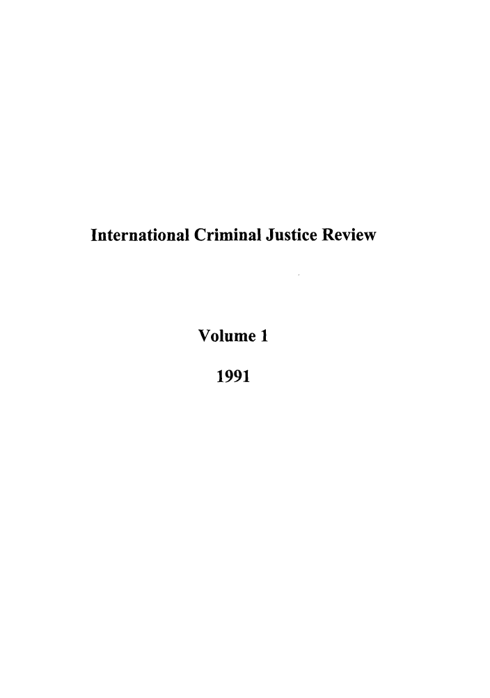 handle is hein.journals/intcrm1 and id is 1 raw text is: International Criminal Justice ReviewVolume 11991