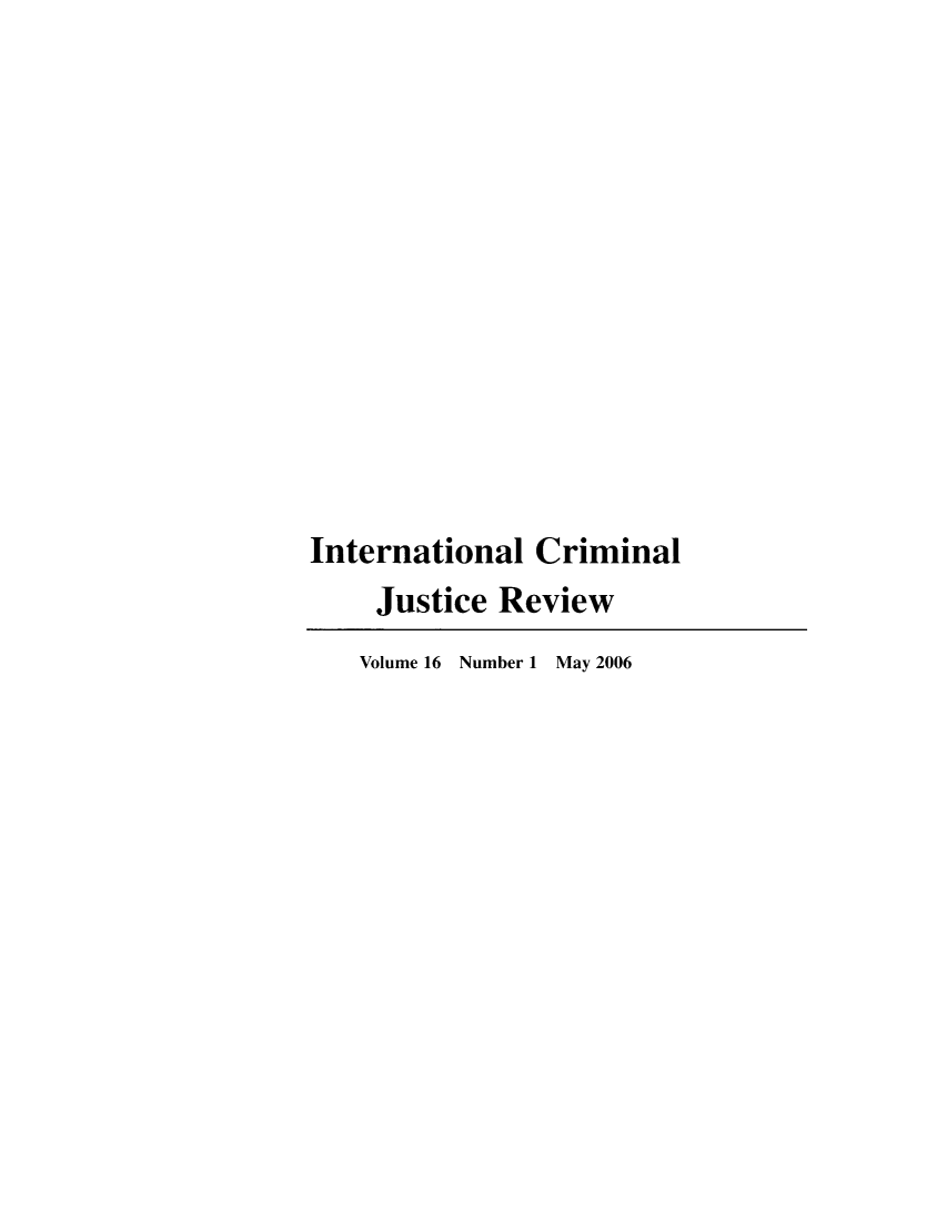 handle is hein.journals/intcrm16 and id is 1 raw text is: International CriminalJustice ReviewVolume 16 Number 1 May 2006