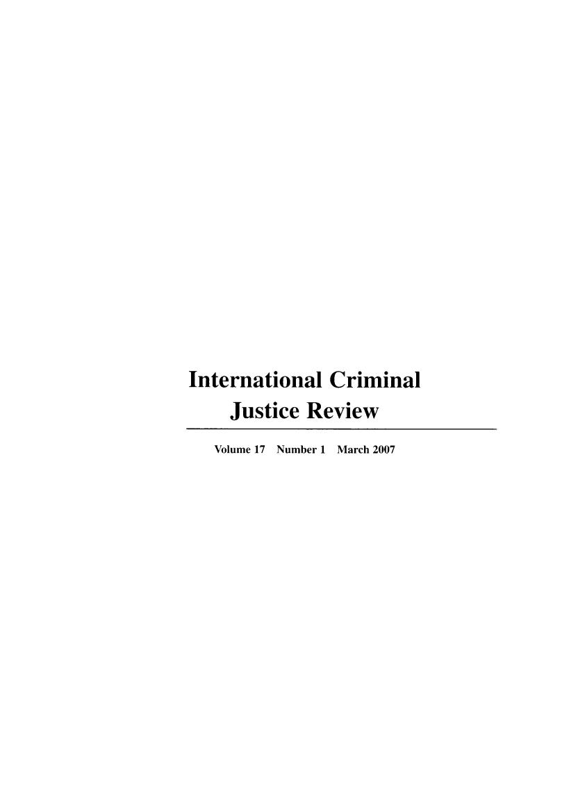 handle is hein.journals/intcrm17 and id is 1 raw text is: International CriminalJustice ReviewVolume 17 Number 1 March 2007