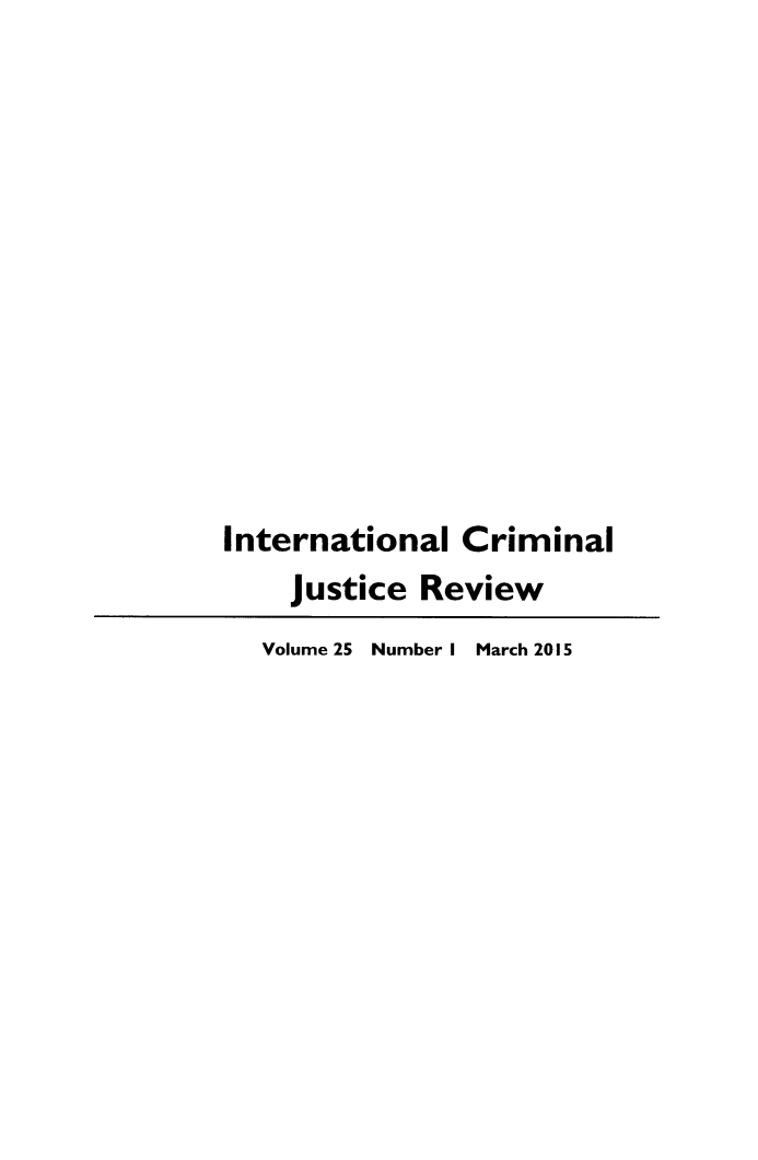handle is hein.journals/intcrm25 and id is 1 raw text is: International  Criminal    justice  Review  Volume 25  Number I March 2015