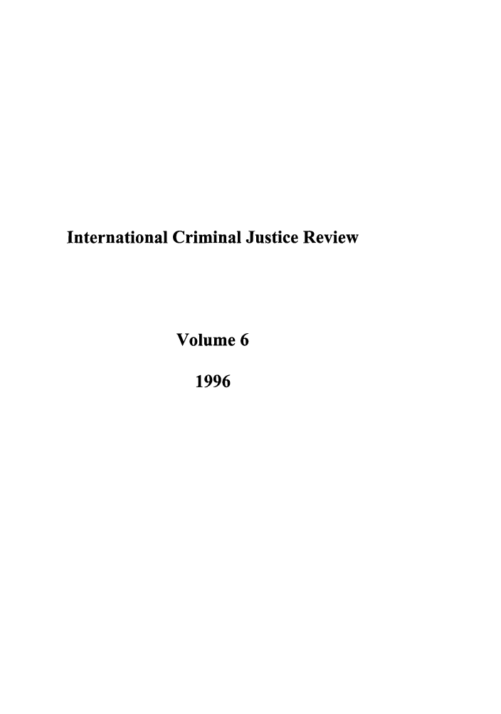 handle is hein.journals/intcrm6 and id is 1 raw text is: International Criminal Justice ReviewVolume 61996