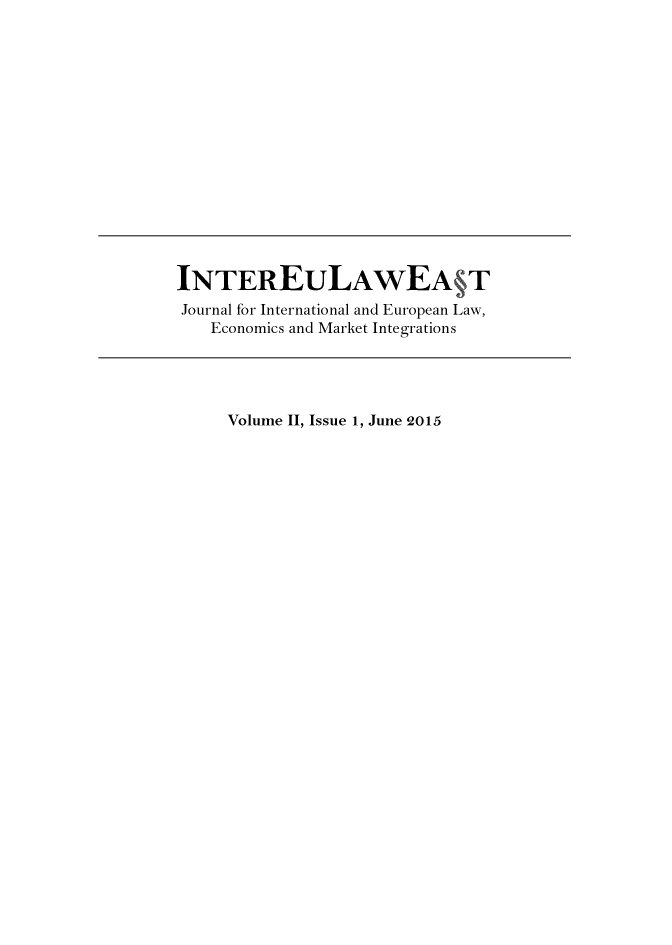 handle is hein.journals/inteulst2 and id is 1 raw text is: 















INTEREULAWEA T
Journal for International and European Law,
   Economics and Market Integrations




     Volume II, Issue 1, June 2015


