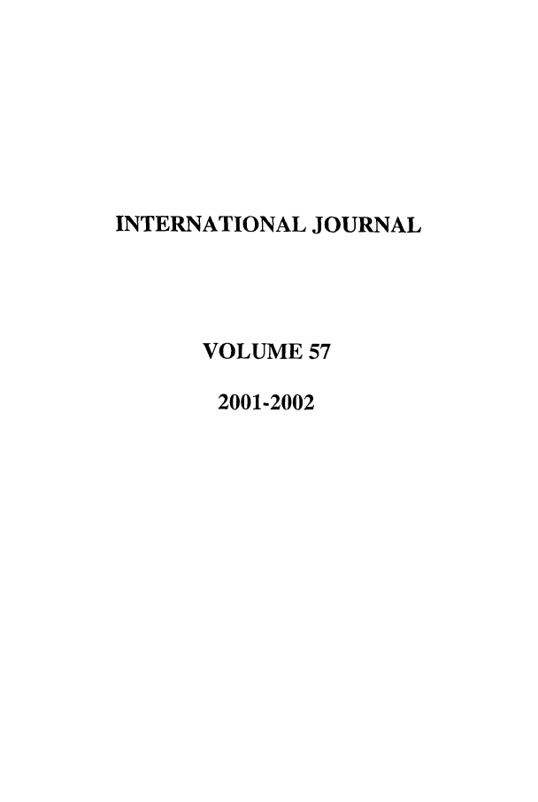 handle is hein.journals/intj57 and id is 1 raw text is: INTERNATIONAL JOURNAL
VOLUME 57
2001-2002


