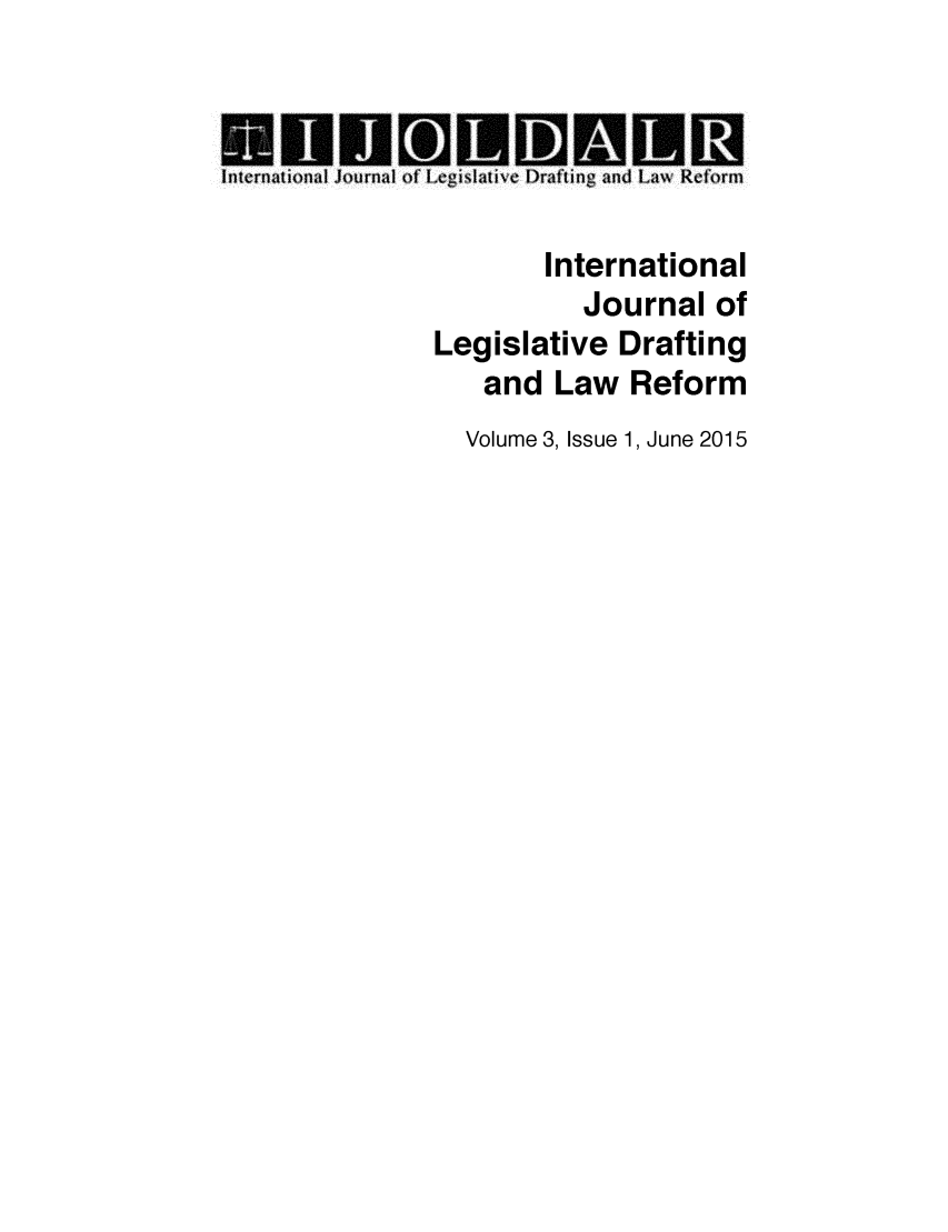 handle is hein.journals/intjadr3 and id is 1 raw text is: 





       International
          Journal of
Legislative Drafting
   and Law Reform
   Volume 3, Issue 1, June 2015


