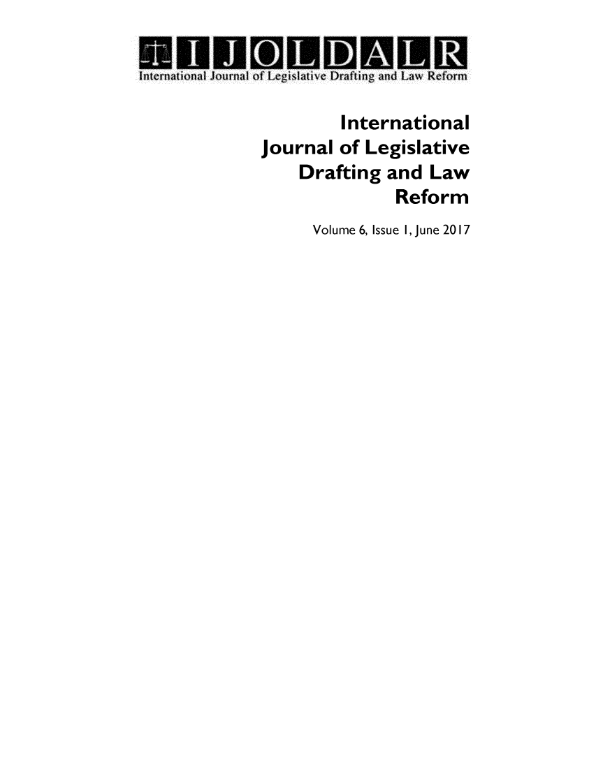 handle is hein.journals/intjadr6 and id is 1 raw text is: 



         International
Journal of Legislative
    Drafting and  Law
              Reform
     Volume 6, Issue 1, June 2017


