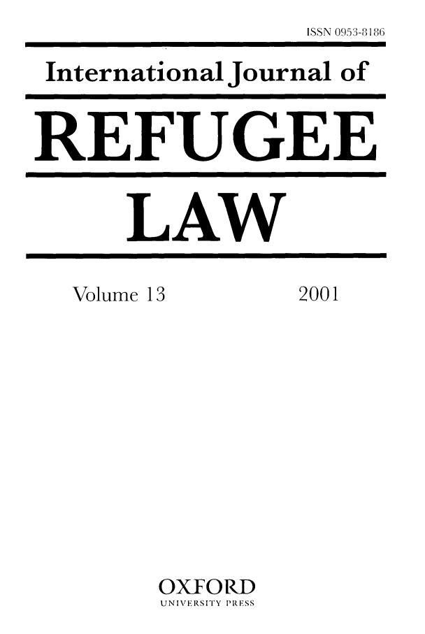 handle is hein.journals/intjrl13 and id is 1 raw text is: ISSN 095-8I 86International Journal ofREFUGEELAWVolume 132001OXFORDUNIVERSITY PRESS