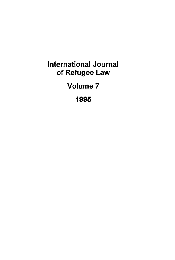 handle is hein.journals/intjrl7 and id is 1 raw text is: International Journal  of Refugee Law     Volume 7       1995