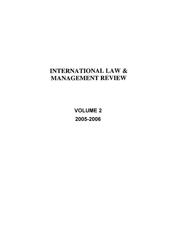 handle is hein.journals/intlawmanr2 and id is 1 raw text is: INTERNATIONAL LAW &MANAGEMENT REVIEWVOLUME 22005-2006