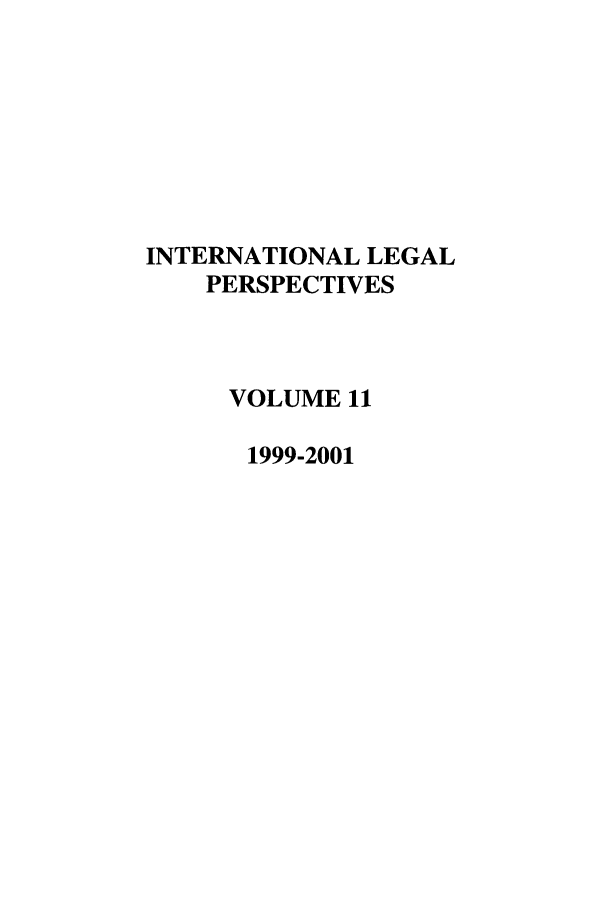 handle is hein.journals/intlegp11 and id is 1 raw text is: INTERNATIONAL LEGALPERSPECTIVESVOLUME 111999-2001