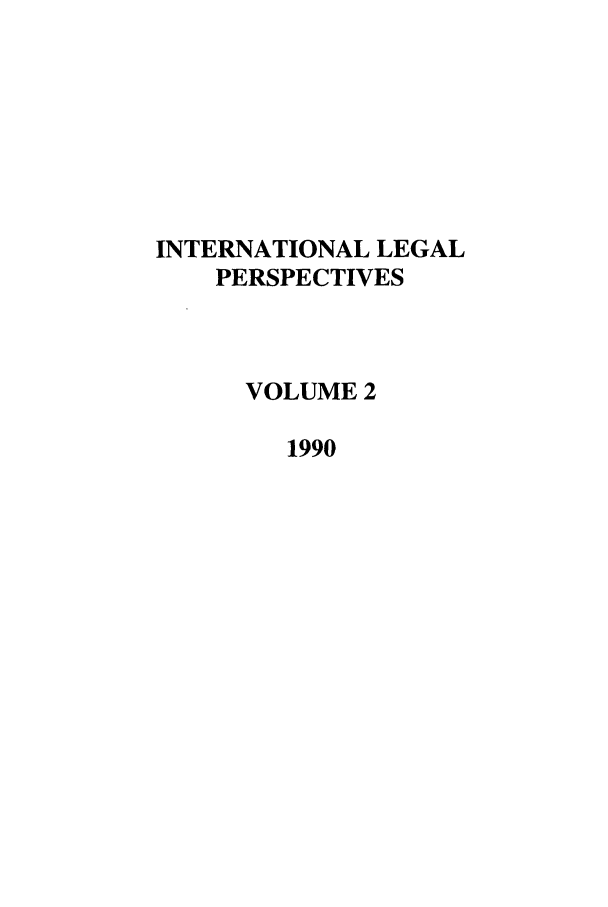 handle is hein.journals/intlegp2 and id is 1 raw text is: INTERNATIONAL LEGALPERSPECTIVESVOLUME 21990