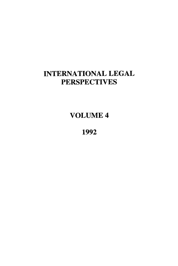 handle is hein.journals/intlegp4 and id is 1 raw text is: INTERNATIONAL LEGALPERSPECTIVESVOLUME 41992