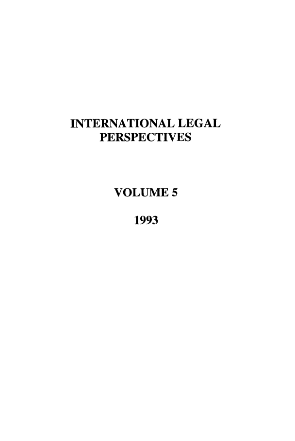 handle is hein.journals/intlegp5 and id is 1 raw text is: INTERNATIONAL LEGALPERSPECTIVESVOLUME 51993