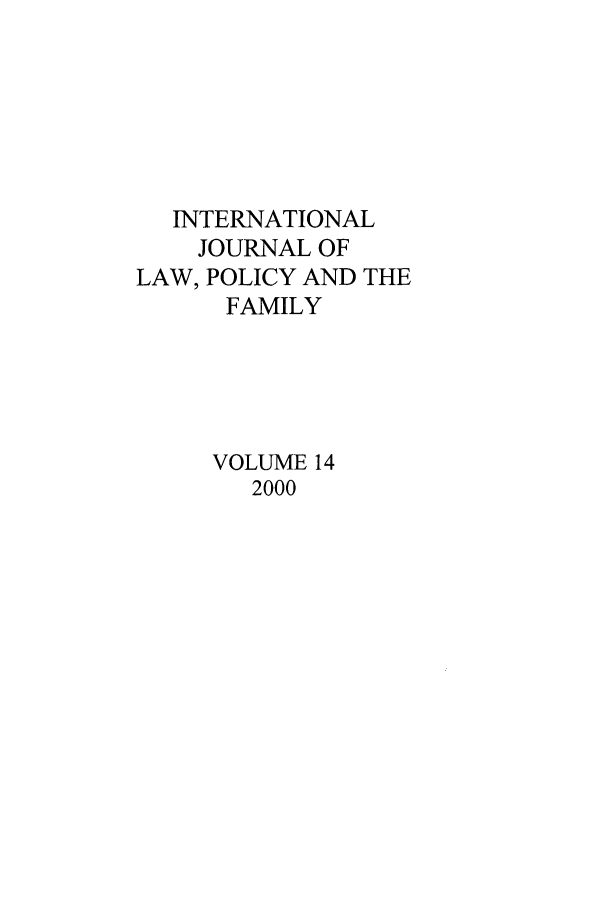 handle is hein.journals/intlpf14 and id is 1 raw text is: INTERNATIONALJOURNAL OFLAW, POLICY AND THEFAMILYVOLUME 142000