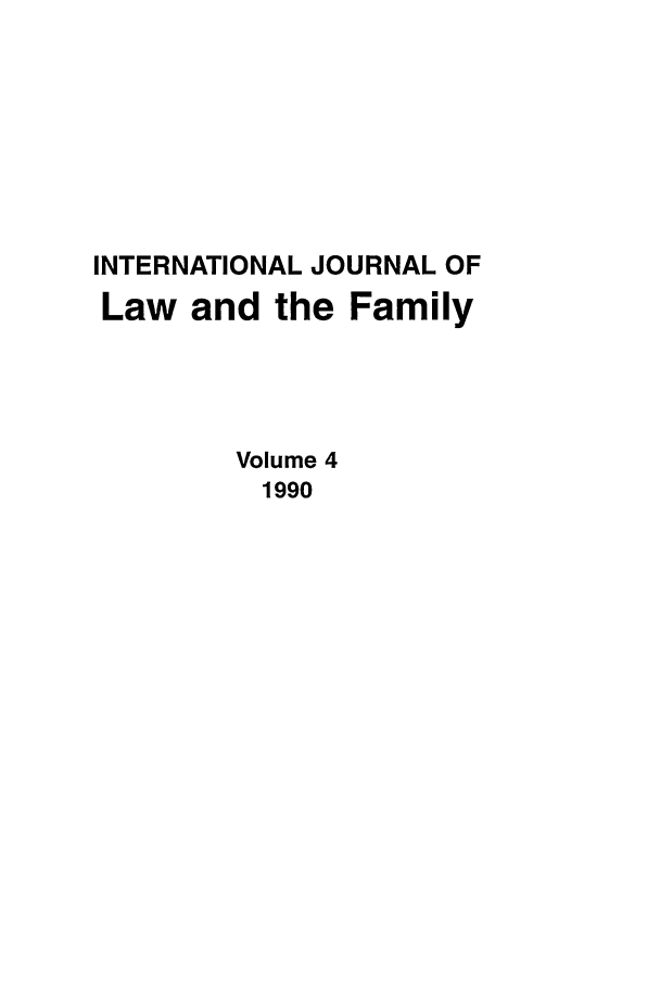 handle is hein.journals/intlpf4 and id is 1 raw text is: INTERNATIONAL JOURNAL OFLaw and the FamilyVolume 41990
