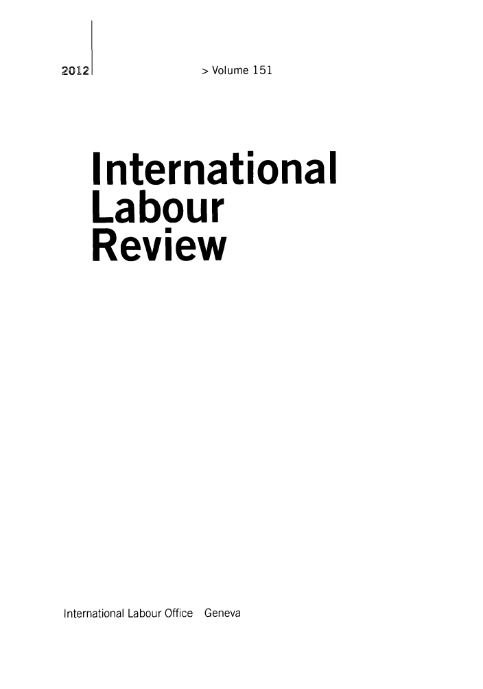 handle is hein.journals/intlr151 and id is 1 raw text is: 2012     > Volume 151
International
Labour
Review

International Labour Office Geneva


