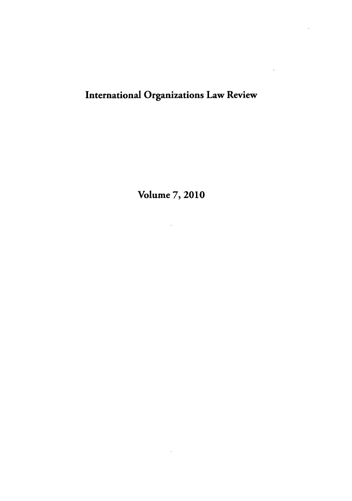 handle is hein.journals/iolr7 and id is 1 raw text is: International Organizations Law Review
Volume 7, 2010


