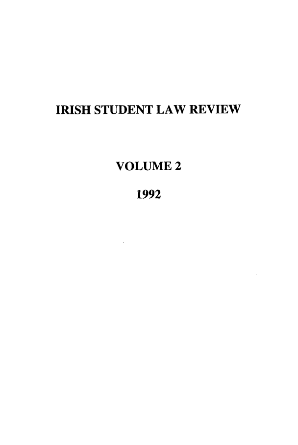 handle is hein.journals/irishslr2 and id is 1 raw text is: IRISH STUDENT LAW REVIEWVOLUME 21992