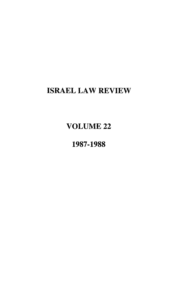handle is hein.journals/israel22 and id is 1 raw text is: ISRAEL LAW REVIEW
VOLUME 22
1987-1988


