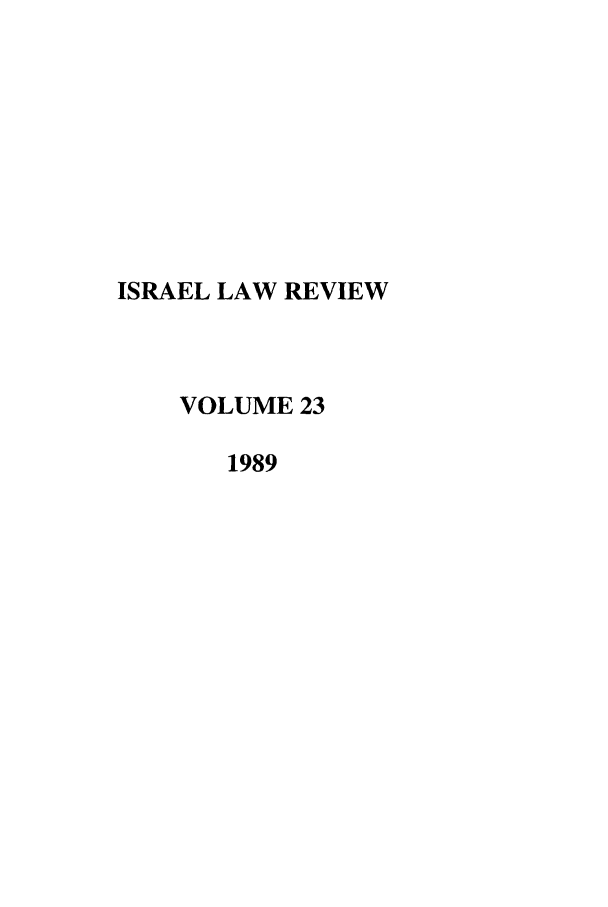 handle is hein.journals/israel23 and id is 1 raw text is: ISRAEL LAW REVIEW
VOLUME 23
1989



