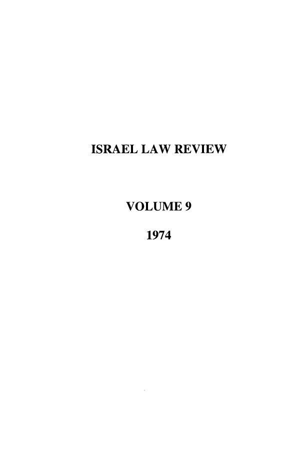 handle is hein.journals/israel9 and id is 1 raw text is: ISRAEL LAW REVIEW
VOLUME 9
1974


