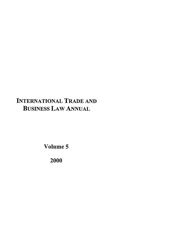 handle is hein.journals/itbla5 and id is 1 raw text is: INTERNATIONAL TRADE AND
BUSINESS LAW ANNUAL
Volume 5
2000


