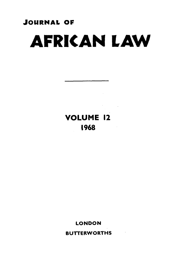 handle is hein.journals/jaflaw12 and id is 1 raw text is: JOURNAL OFAFRICAN LAWVOLUME 121968LONDONBUTrERWORTHS