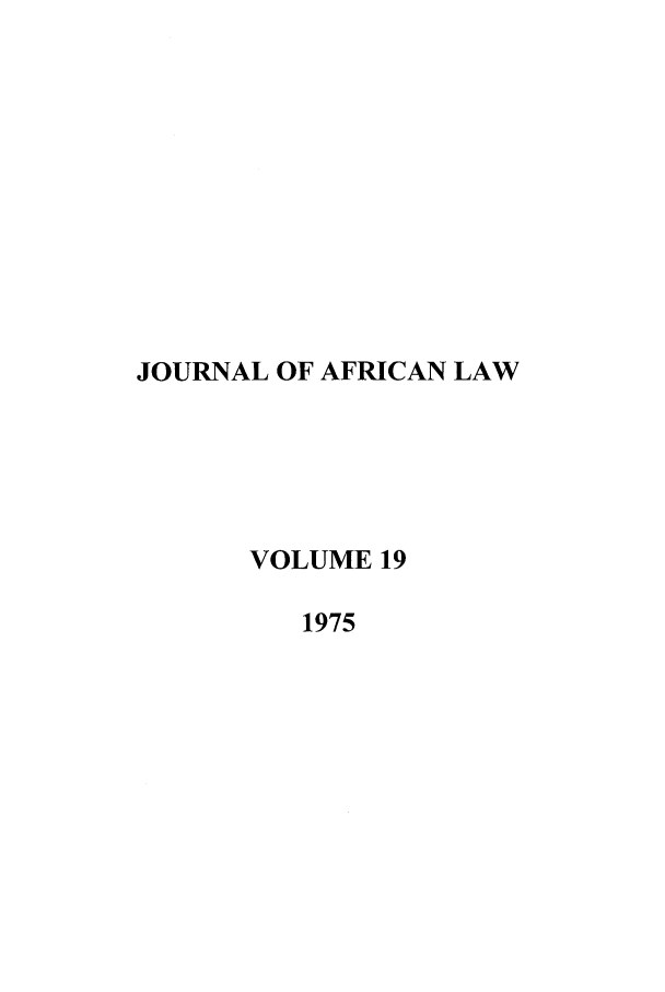 handle is hein.journals/jaflaw19 and id is 1 raw text is: JOURNAL OF AFRICAN LAWVOLUME 191975