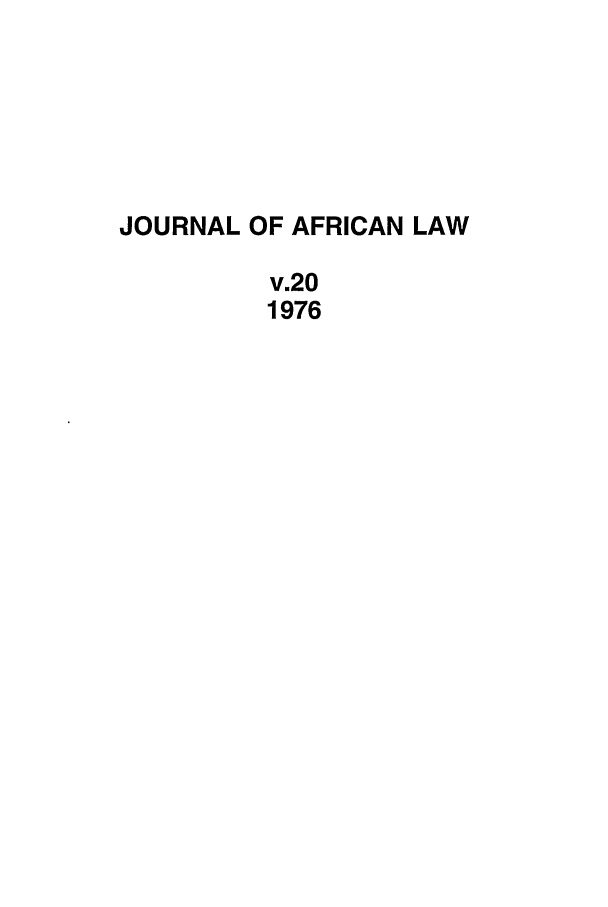 handle is hein.journals/jaflaw20 and id is 1 raw text is: JOURNAL OF AFRICAN LAWv.201976